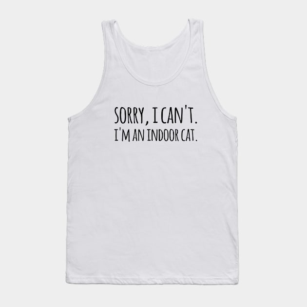 Sorry, I can't. I'm an Indoor Cat Tank Top by sunima